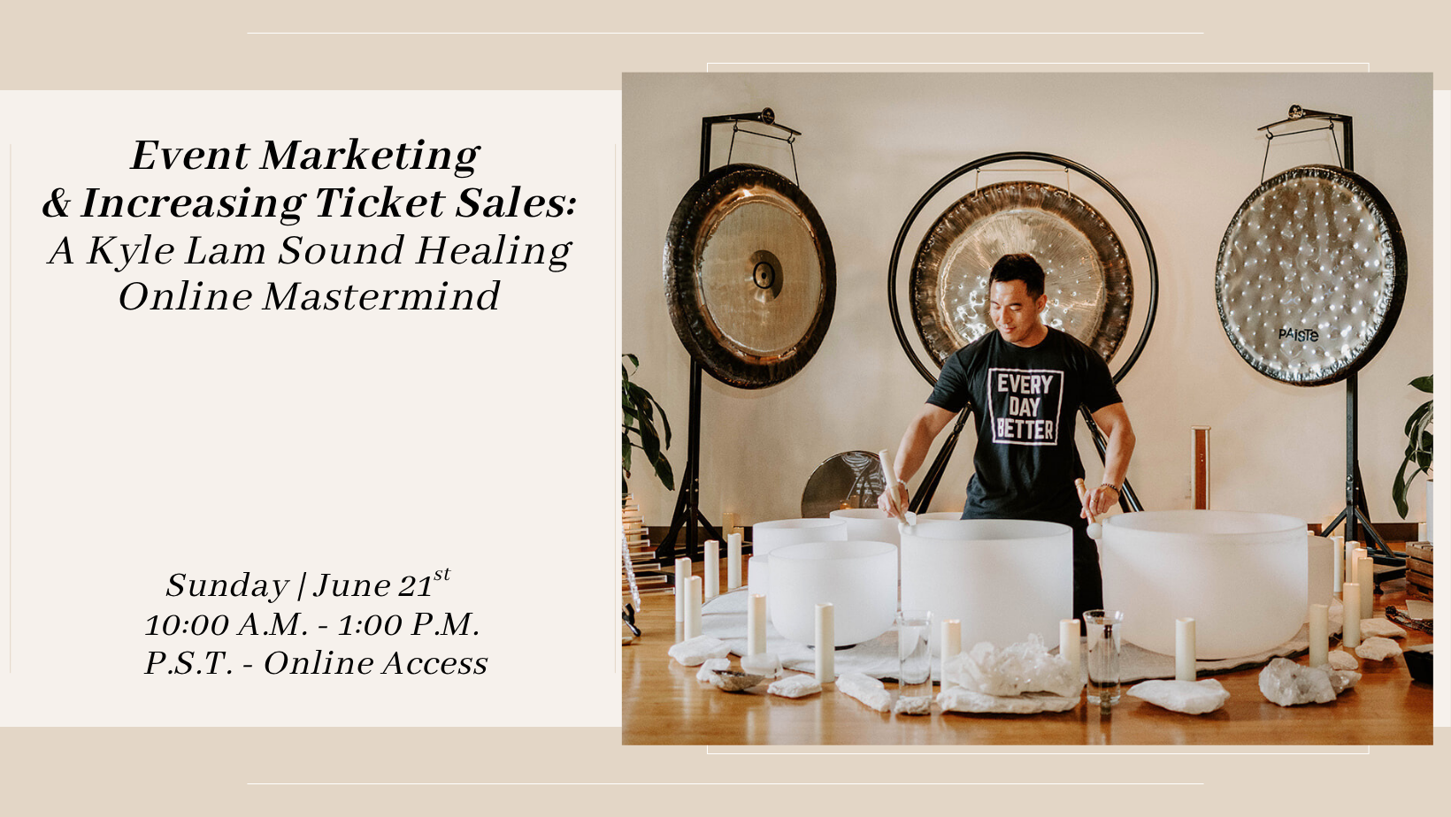 Event Marketing & Increasing Ticket Sales (A Kyle Lam Sound Healing Online Mastermind)